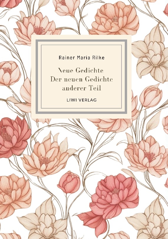 Rainer maria rilke: neue gedichte /der neuen 1