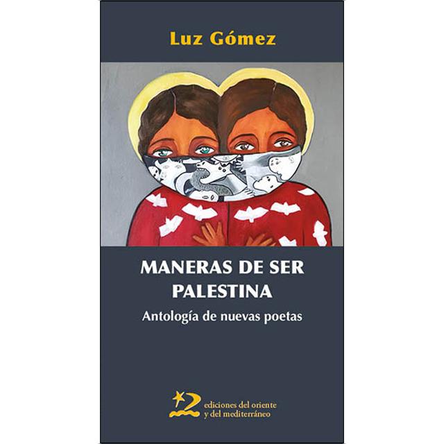 Imagem 0 de Maneras de ser Palestina: Antología de nuevas poetas