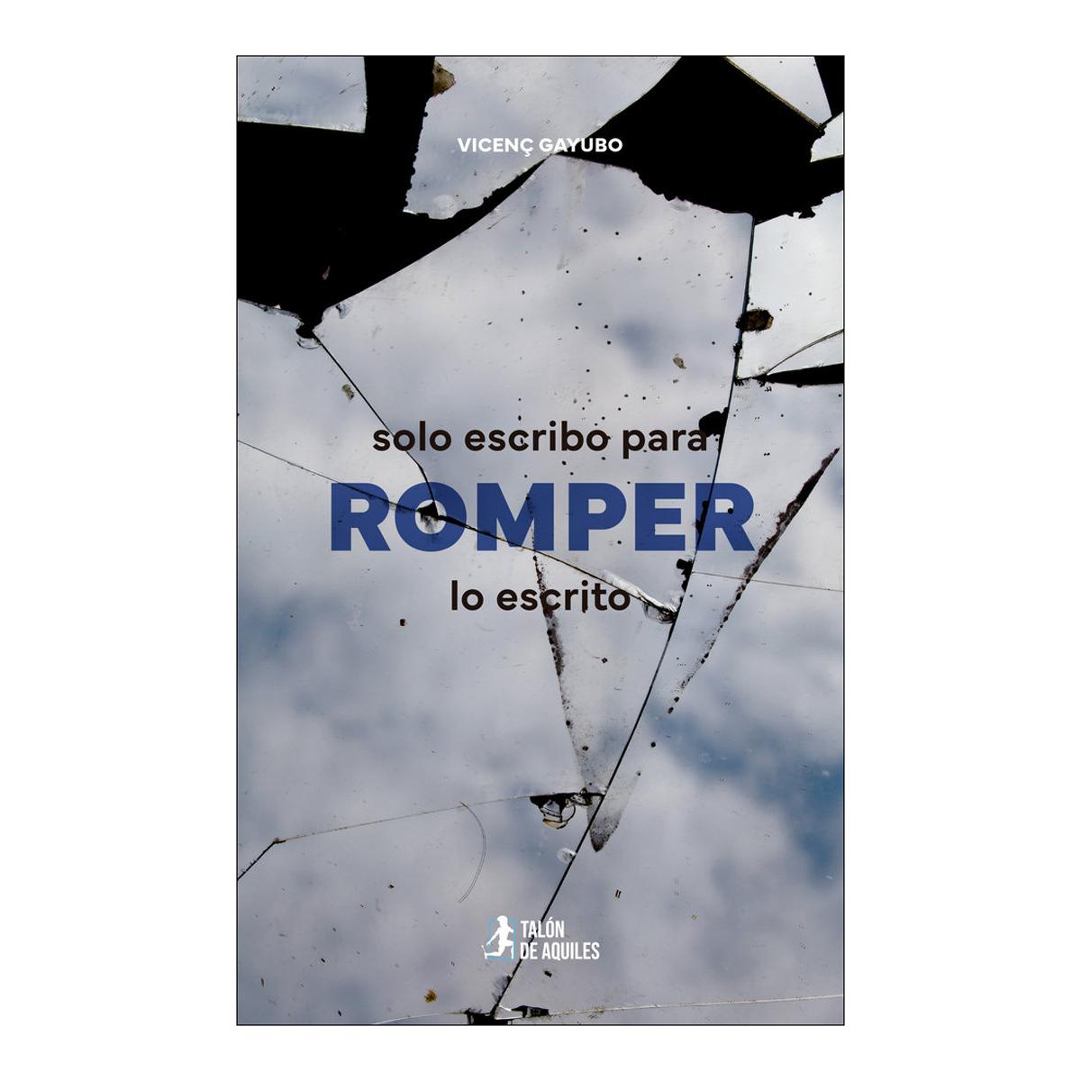 Solo escribo para romper lo escrito 1
