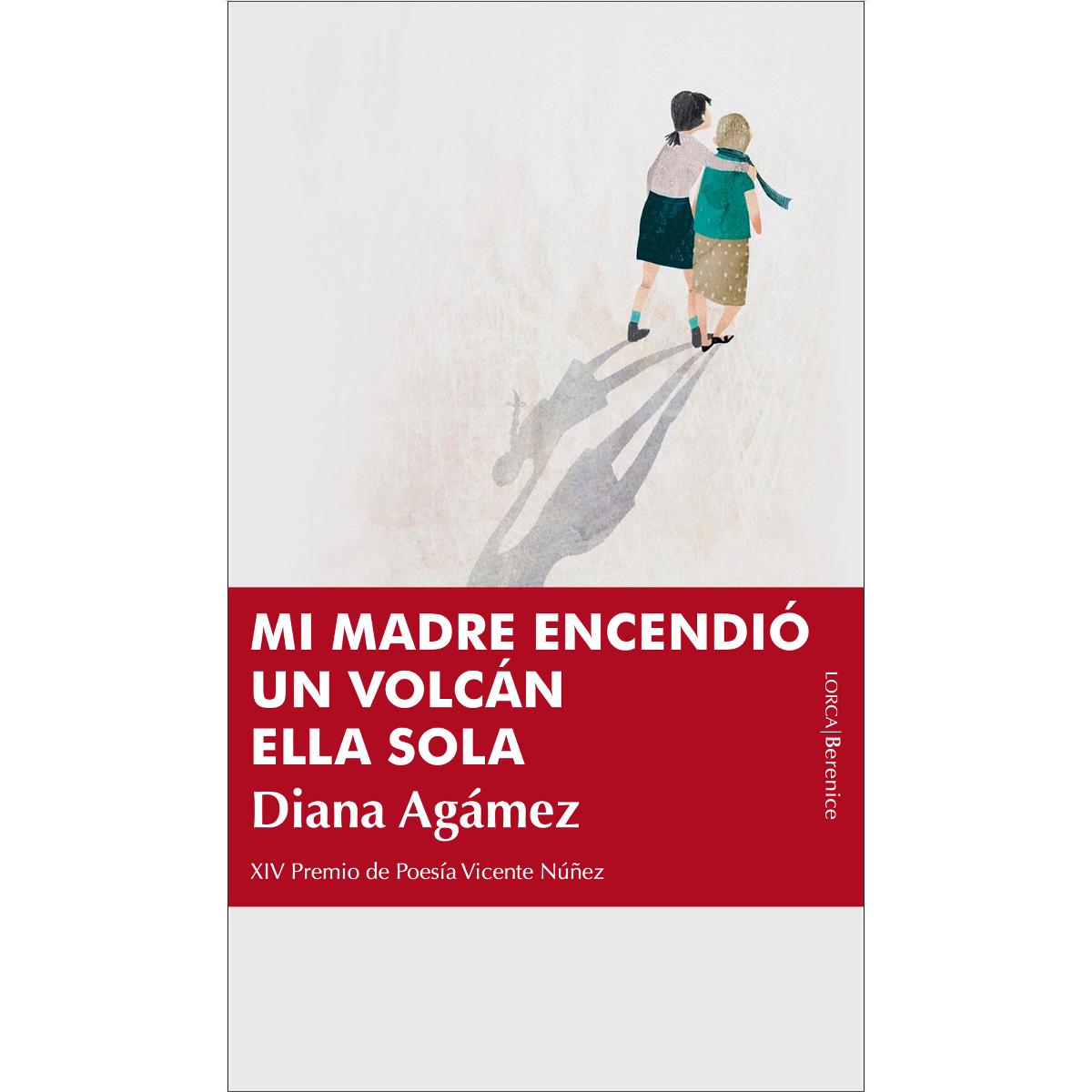 Mi madre encendió un volcán ella sola: XXIV Premio Vicente Núñez (Capa mole) 1