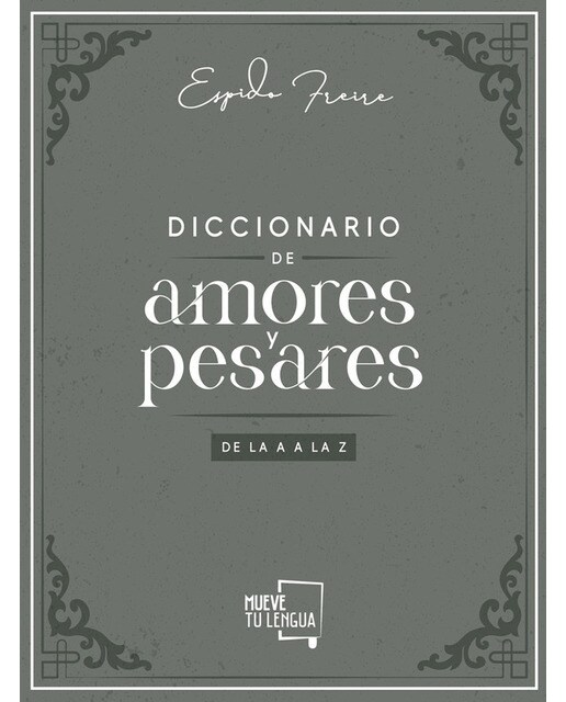 Diccionario de amores y pesares de la a a la z. (Tapa dura) 1