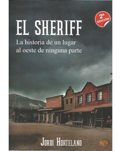 El sheriff. la historia de un lugar al oeste de ninguna parte.
