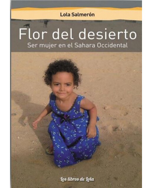 Imagen 0 de Flor del desierto: Ser mujer en el sahara occidental (Tapa blanda)