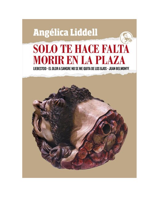 Imagen 0 de Solo te hace falta morir en la plaza: Liebestod - El olor a sangre no se me quita de los ojos - Juan Belmonte (Tapa blanda con solapas)
