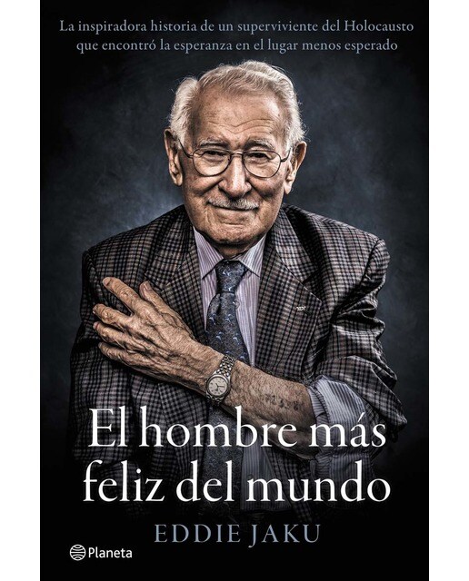 El hombre más feliz del mundo: La inspiradora historia de un superviviente del Holocausto que encontró la esperanza en el lugar menos esperado (Tapa dura) 1
