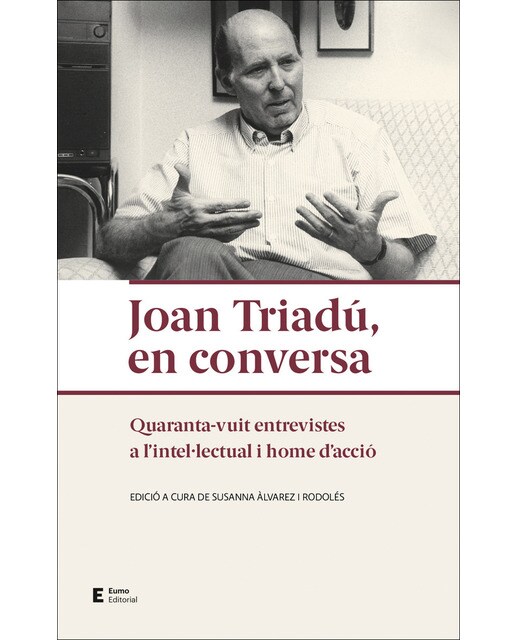 Joan Triadú, en conversa: Quaranta-vuit entrevistes a l'intel·lectual i home d'acció