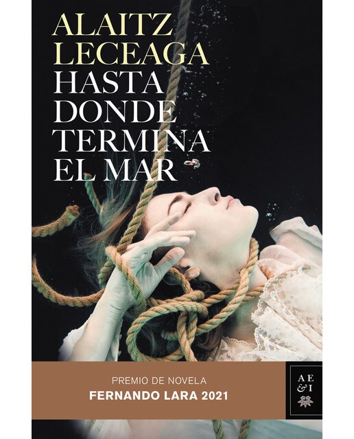 Imagen 0 de Hasta donde termina el mar: Premio de Novela Fernando Lara 2021  (Tapa dura)