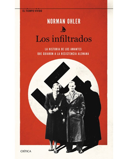 Imagen 0 de Los infiltrados: La historia de los amantes que guiaron a la resistencia alemana  (Tapa blanda con solapas)