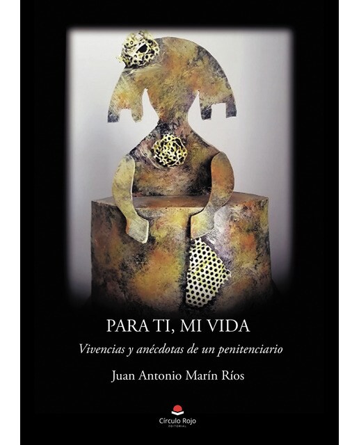Para ti, mi vida: Vivencias y anécdotas de un penitenciario(Tapa blanda) 1