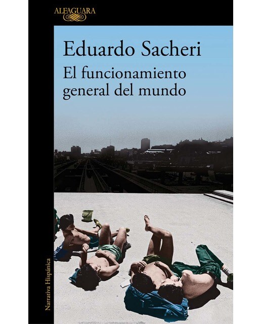 Imagen 0 de El funcionamiento general del mundo: El nuevo libro del autor ganador del Premio Alfaguara  (Tapa blanda)