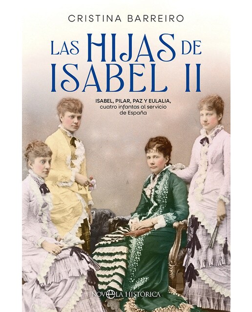 Las hijas de isabel ii: Isabel, pilar, paz y eulalia, cuatro infantas al servicio de españa(Tapa blanda) 1