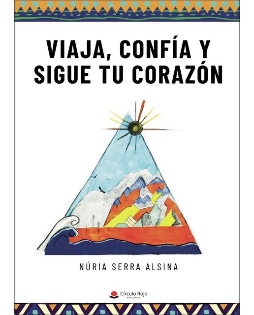 Viaja, confía y sigue tu corazón