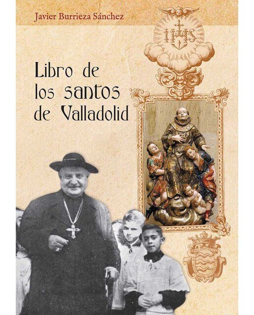 Imagen 0 de Libro de los santos de valladolid: Tratado acerca de las vidas de los que nacieron, moraron y destacaron por sus virtudes entre lo (Tapa blanda)