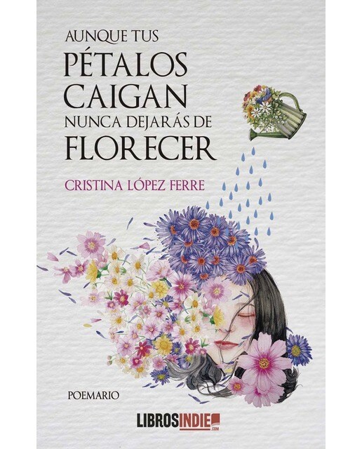 Imagen 0 de Aunque tus pétalos caigan nunca dejás de florecer