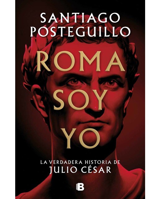 Roma soy yo (Serie Julio César 1): La verdadera historia de Julio César (Capa dura) 1