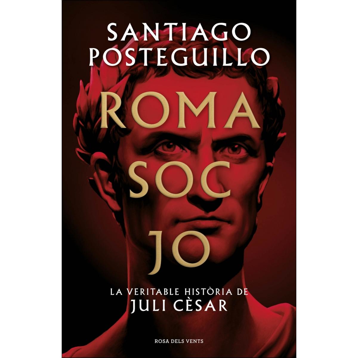 Roma soc jo (Sèrie Juli Cèsar 1): La veritable història de Juli Cèsar (Capa dura) 1