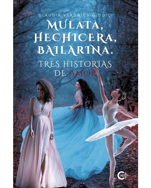MULATA, HECHICERA, BAILARINA. TRES HISTORIAS DE AMOR (Capa mole) 1