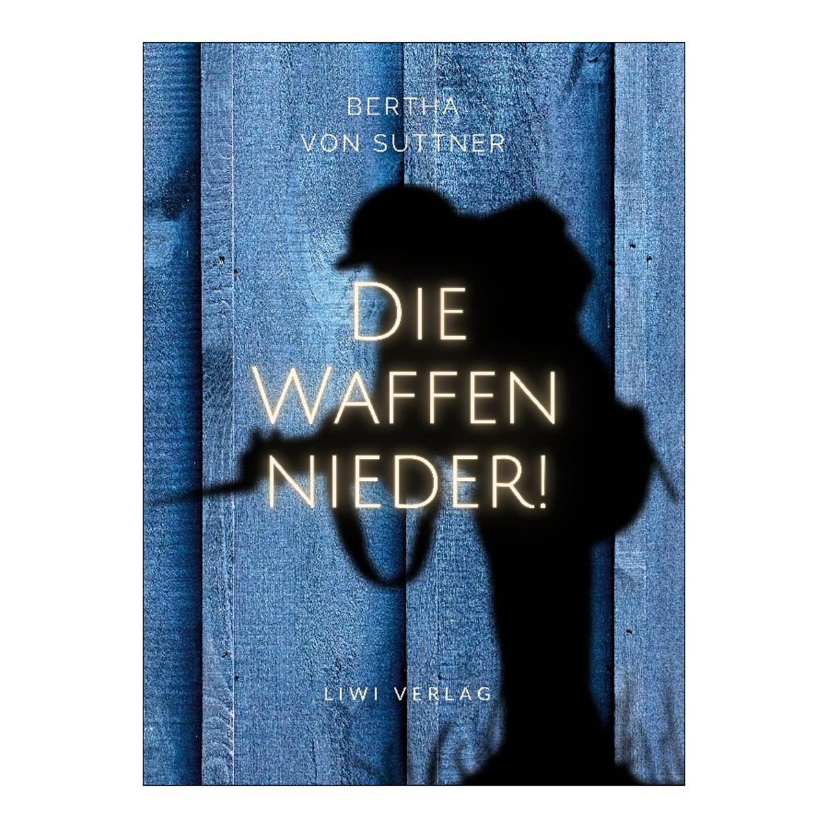 Bertha von Suttner: Die Waffen niede 1