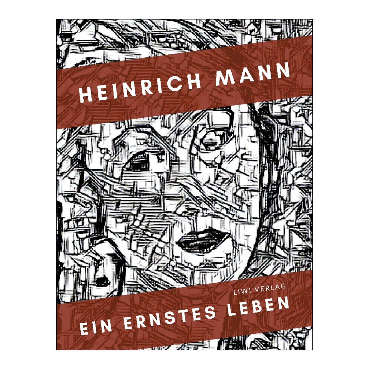 Heinrich Mann: Ein ernstes Leben. Vo 1