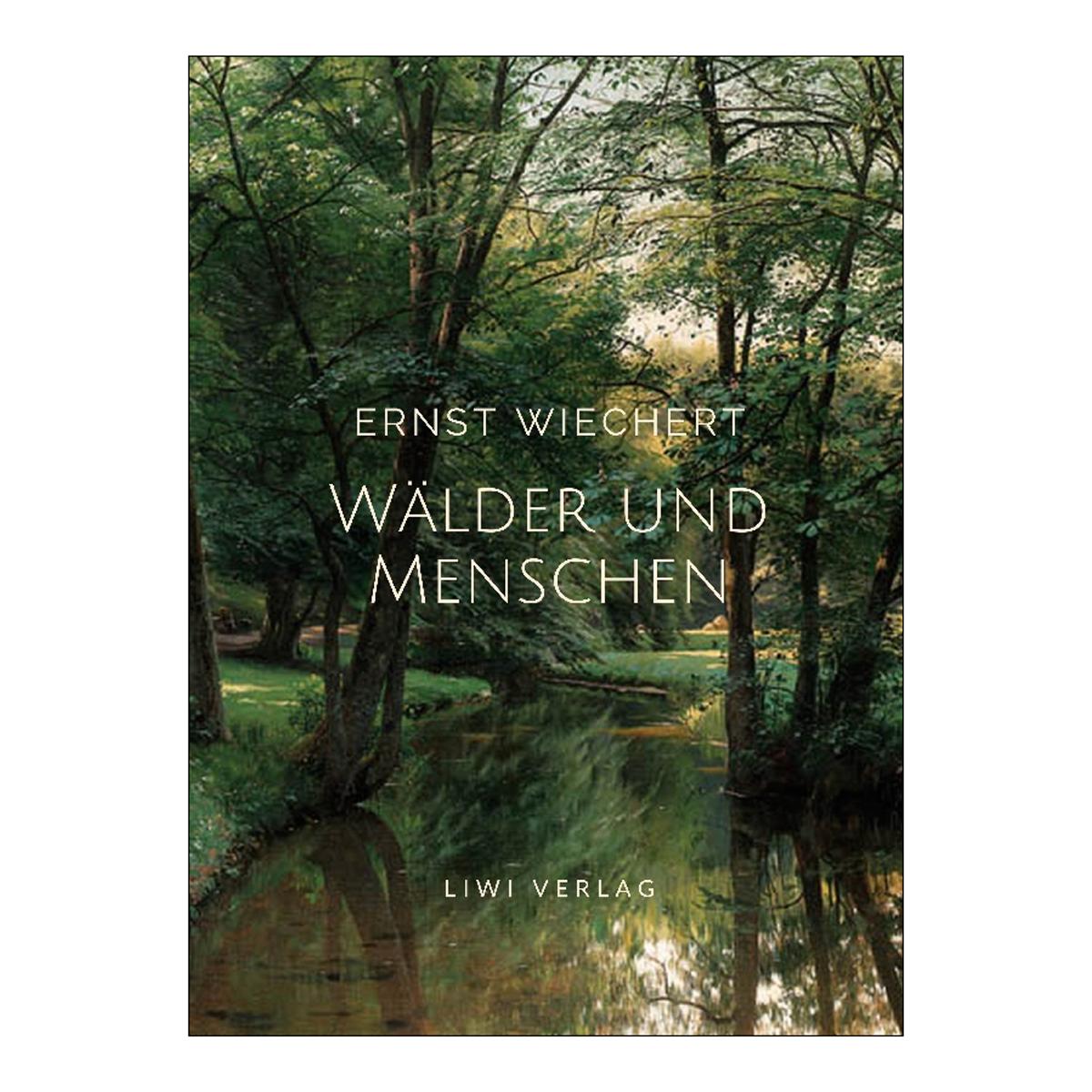 Ernst wiechert: wälder und menschen. Vollständige 1