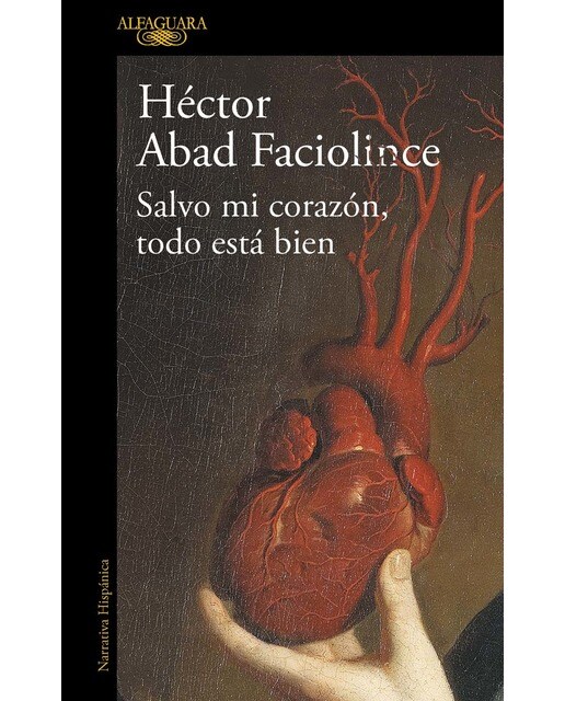 Imagen 1 de Salvo mi corazón, todo está bien: El nuevo libro del aclamado autor de El olvido que seremos  (Tapa blanda)