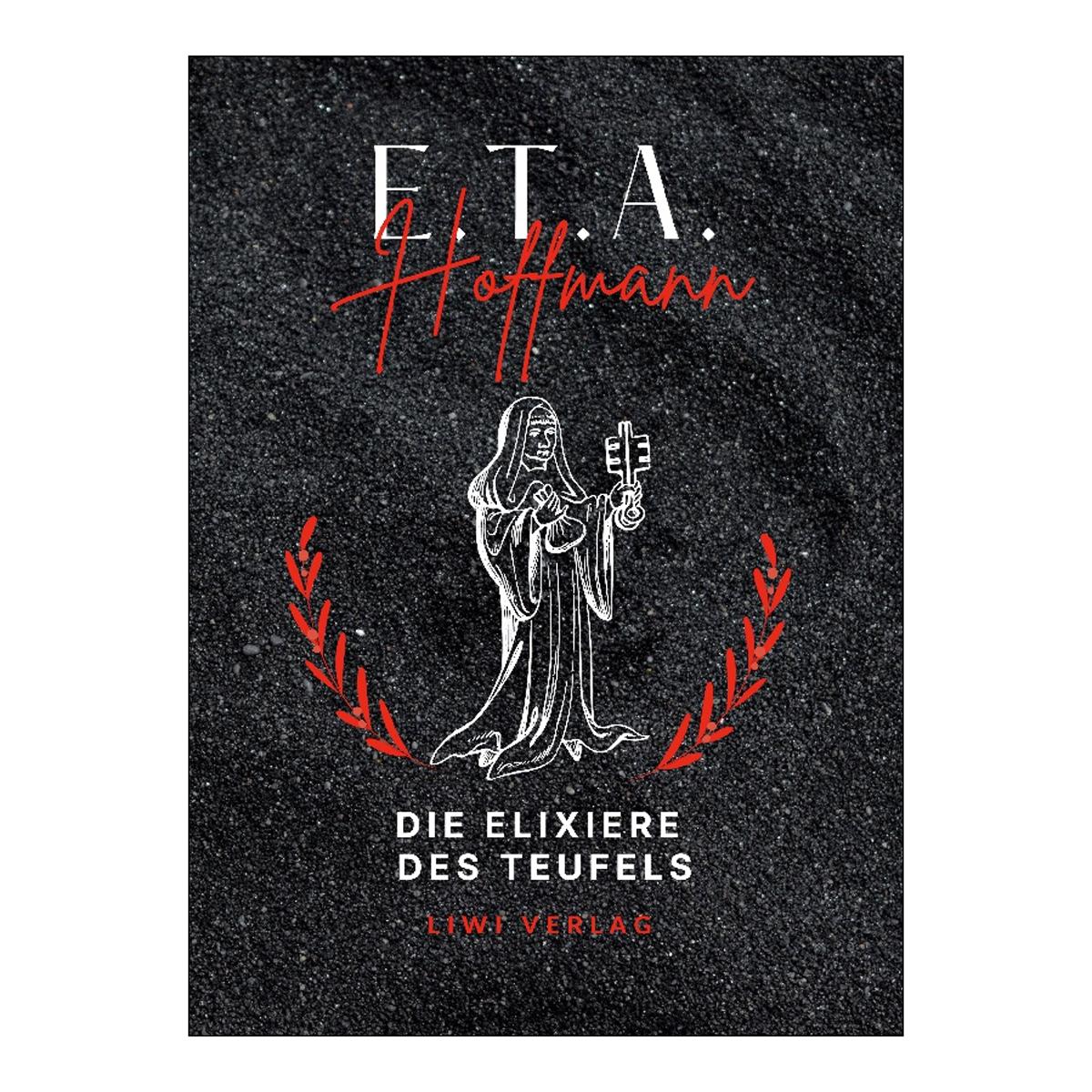 E. T. A. Hoffmann: die elixiere des teufels. Vollstä 1