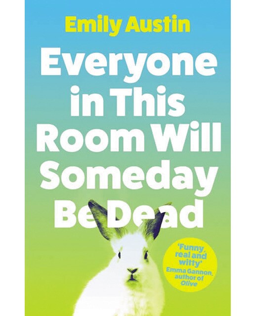 Everyone in this room will someday be dead 1