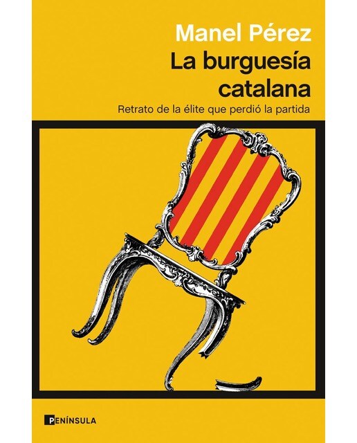 La burguesía catalana: Retrato de la élite que perdió la partida (Capa mole com abas) 1