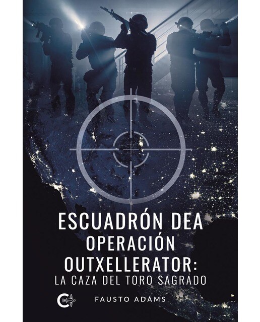 ESCUADRÓN DEA OPERACIÓN OUTXELLERATOR: LA CAZA DEL TORO SAGRADO (Capa mole) 1