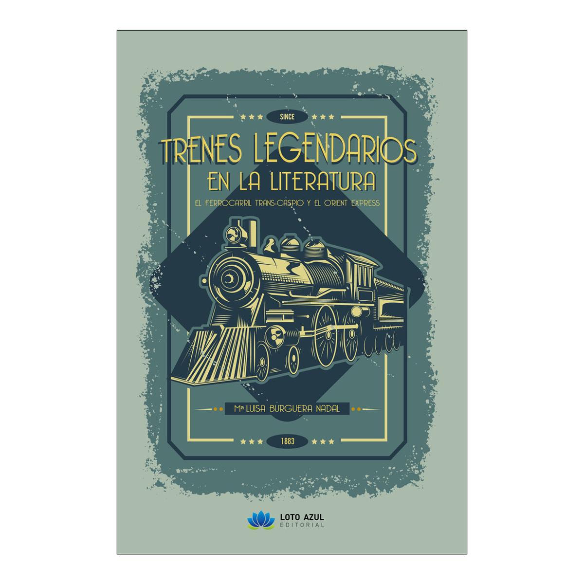 Trenes legendarios en la literatura: El ferrocarril trans-caspio y el orient express(Tapa blanda) 1