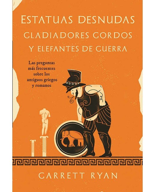Estatuas desnudas, gladiadores gordos y elefantes de guerra: Las preguntas más frecuentes sobre los antiguos griegos y romanos