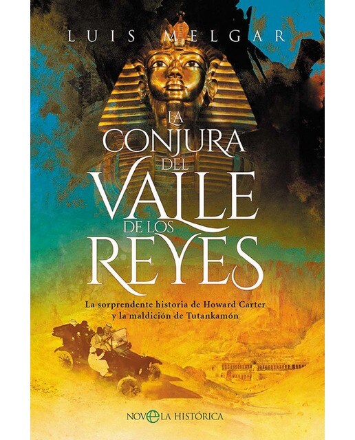 Imagen 0 de La conjura del Valle de los Reyes: La sorprendente historia de Howard Carter y la maldición de Tutankamón  (Tapa blanda con solapas)