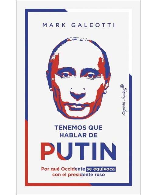 Imagen 1 de Tenemos que hablar de putin: Por qué occidente se equivoca con el presidente ruso (Tapa blanda)