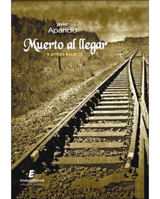 Imagen 0 de Muerto al llegar y otros relatos