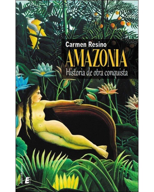 Imagen 1 de Amazonia: historia de otra conquista