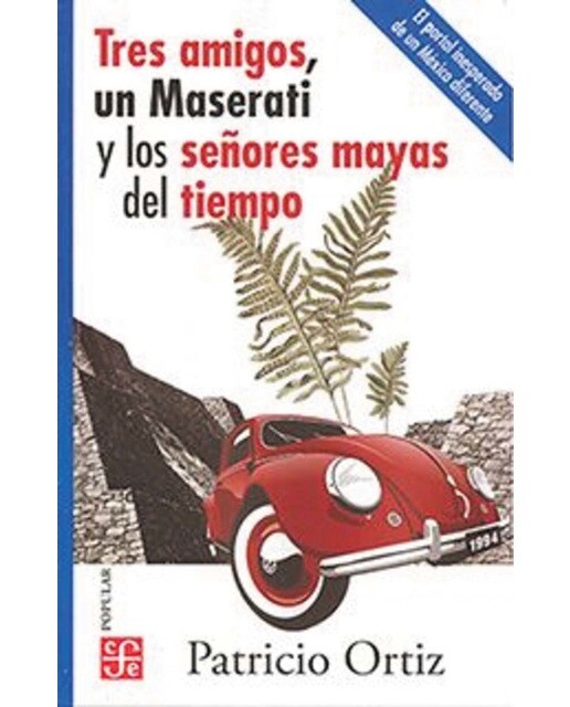 Tres amigos, un maserati ylos sñores mayas del tie 1