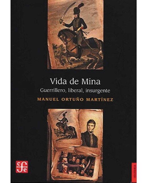 Vida De Mina: Guerrillero. Liberal. Insurgente 1