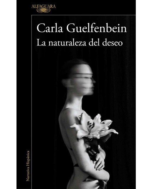 Imagen 0 de La naturaleza del deseo: La nueva novela de la autora ganadora del Premio Alfaguara (Tapa blanda)