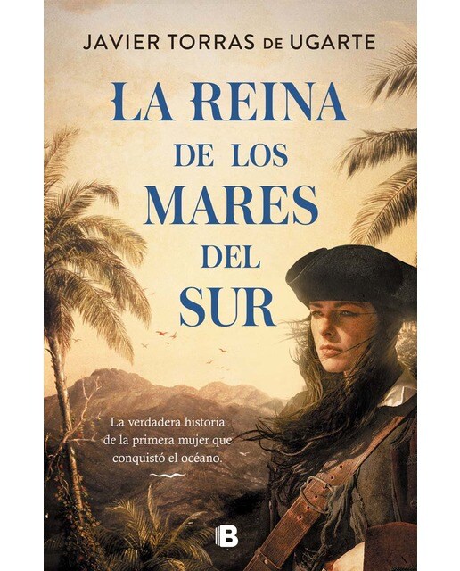 La Reina de los Mares del Sur: La verdadera historia de la primera mujer que conquistó el océano (Capa dura) 1
