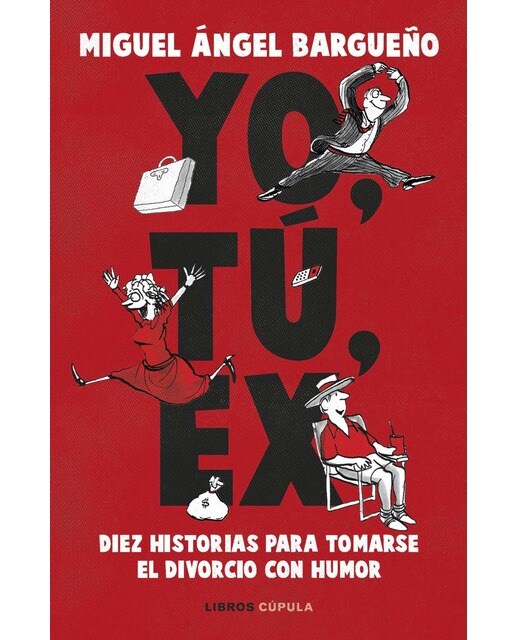 Yo, tú, ex: Diez historias para tomarse el divorcio con humor