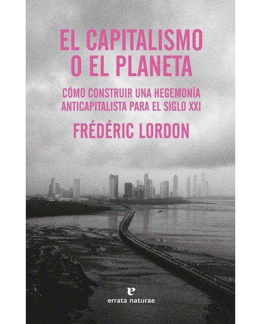 Imagen 1 de El capitalismo o el planeta: Cómo construir una hegemonía anticapitalista para el siglo XXI  (Tapa blanda con solapas)