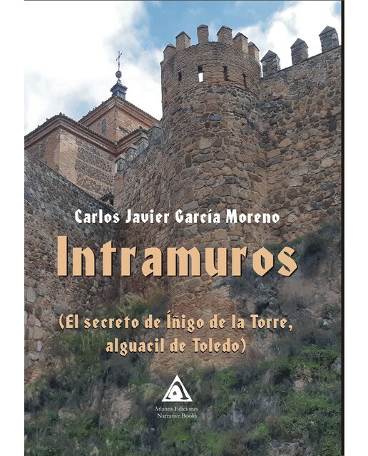 Intramuros: EL SECRETO DEL ÍÑIGO DE LA TORRE, ALGUACIL DE TOLEDO (Capa mole) 1