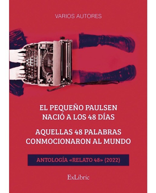 Imagen 0 de El pequeño Paulsen nació a los 48 días. Aquellas 48 palabras conmocionaron al mundo. Antología «Relato 48» (2022)  (Tapa blanda)