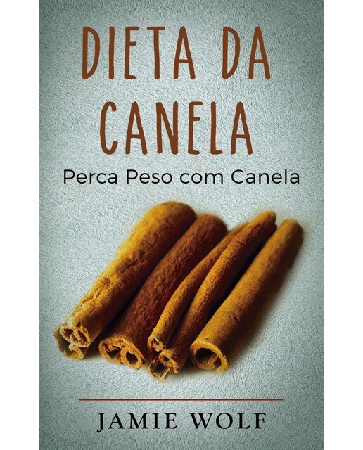 Dieta da Canela: Perca Peso com Canela (Capa mole) 1