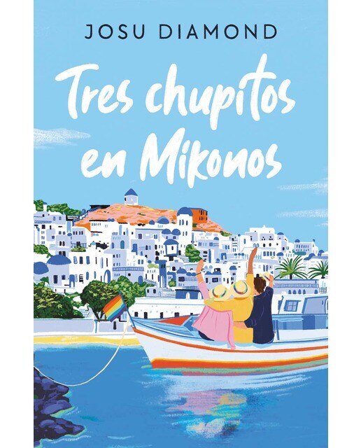 Imagen 0 de Tres chupitos en Mikonos (Trilogía Un cóctel en Chueca 3)  (Tapa blanda)