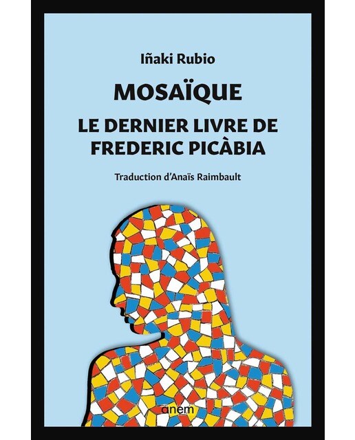 Mosaï?que. Le dernier livre de Frederic Picàbia 1
