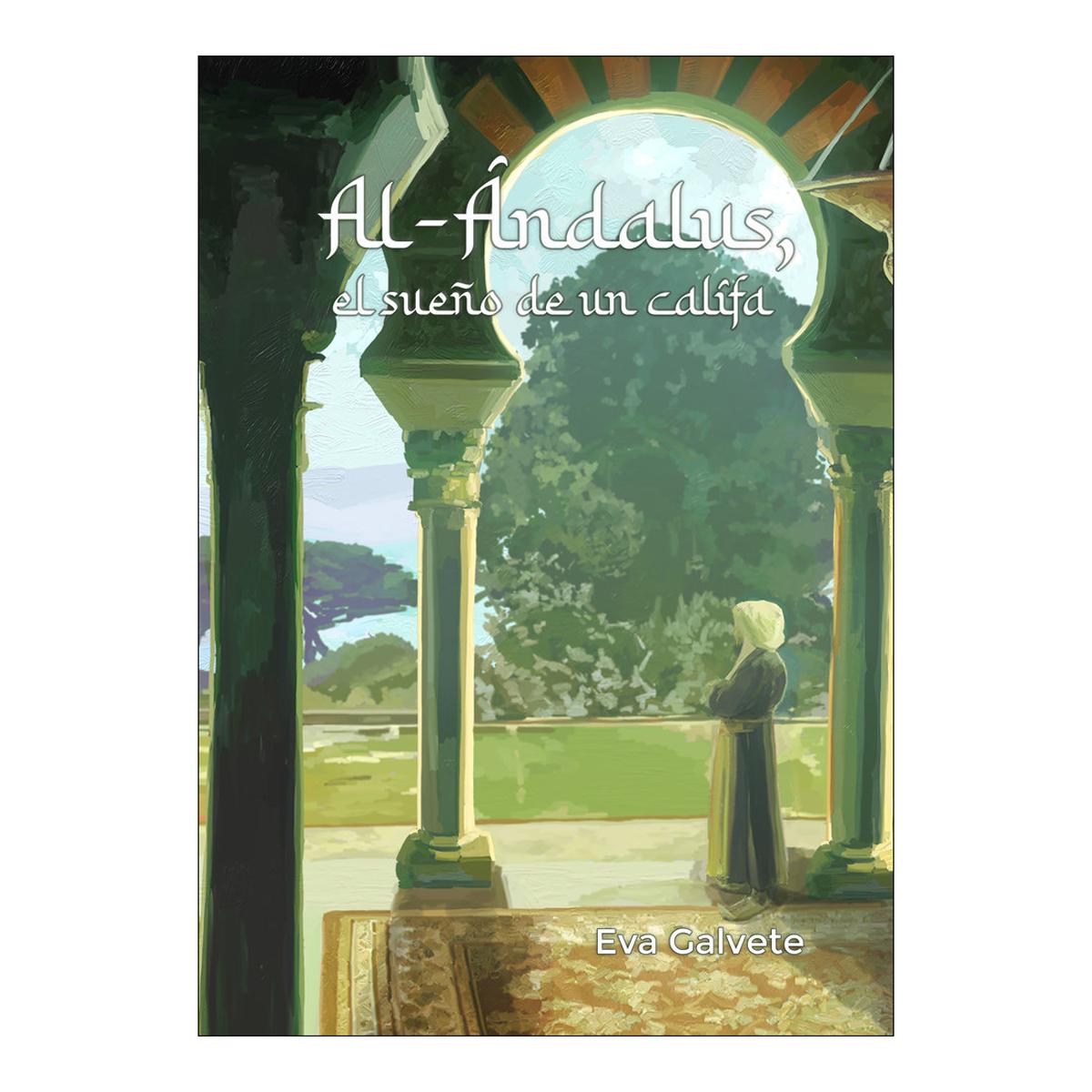 AL-ANDALUS, EL SUEÑO DE UN CALIFA