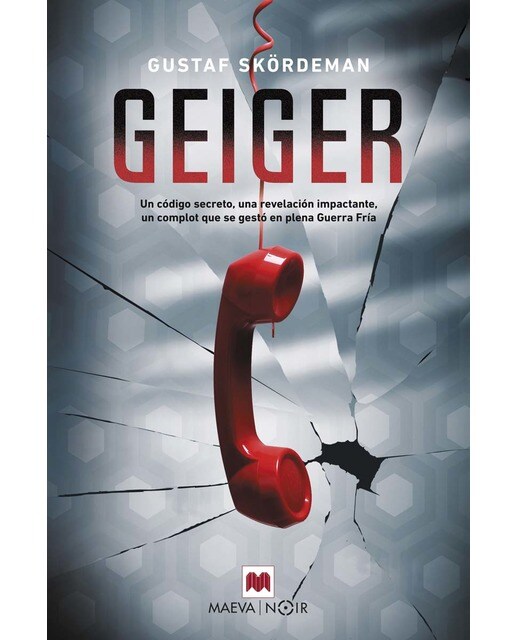 Geiger: Un código secreto, una revelación impactante, un complot que se gestó en plena Guerra Fría (Capa mole) 1