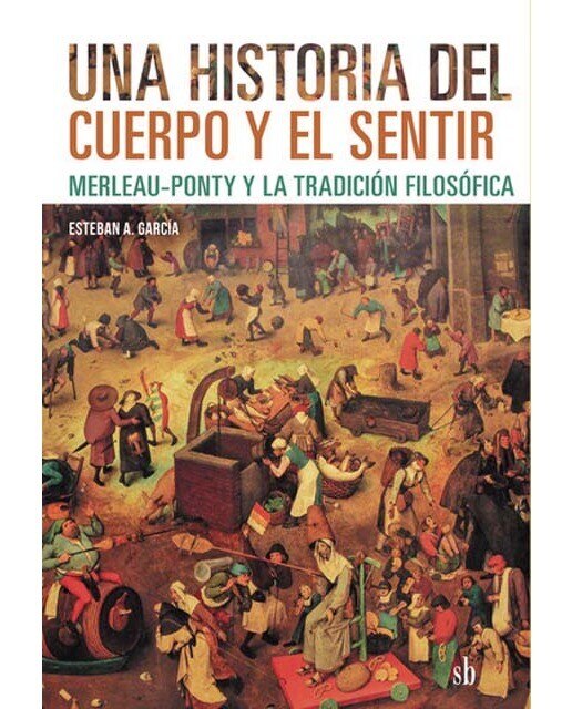 Una historia del cuerpo y el sentir