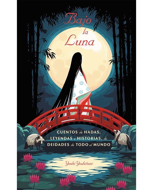 Bajo la luna: Cuentos de hadas, leyendas e historias de deidades de todo el mundo (Capa dura) 1